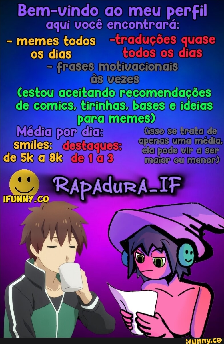 Bem Vindo Ao Meu Perfil Aqui Voc Encontrara Memes Todos Os Dias