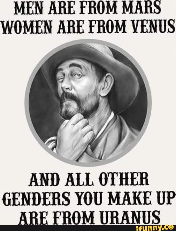 Men Are From Mars Women Are From Venus And All Other Genders You Make