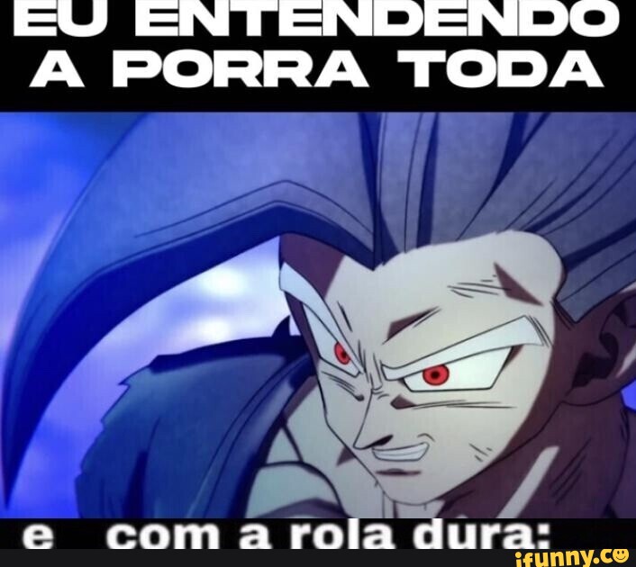 EU ENTENDENDO A PORRA TODA Coma Rola Curas IFunny Brazil