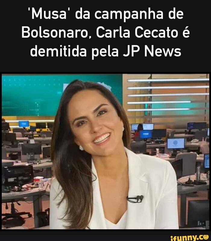 Musa Da Campanha De Bolsonaro Carla Cecato Demitida Pela Jp News