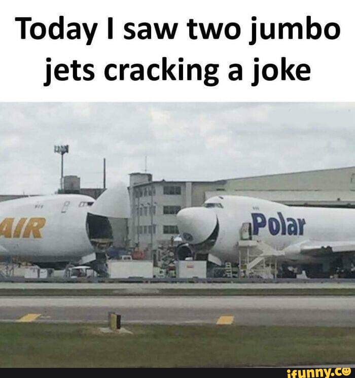 Today I Saw Two Jumbo Jets Cracking A Joke I IFunny Brazil