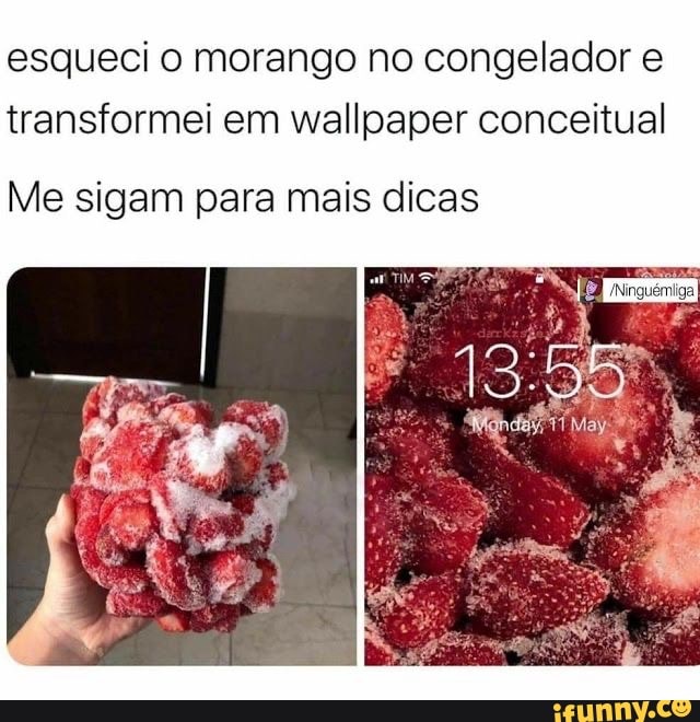 Esqueci O Morango No Congelador Transformei Em Wallpaper Conceitual Me