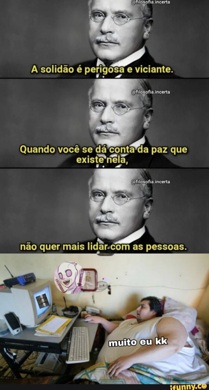 A solidão é perigósa e viciante to Quando você se dá paz que existe