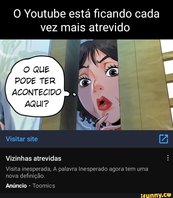 O Youtube Est Ficando Cada Vez Mais Atrevido O Que Pode Ter Acontecido