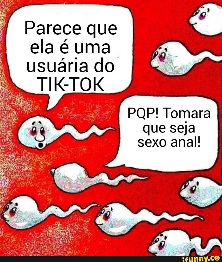 Parece Que Ela Uma Usu Ria Do Tik Tok Pqp Tomara Que Seja Sexo Anal