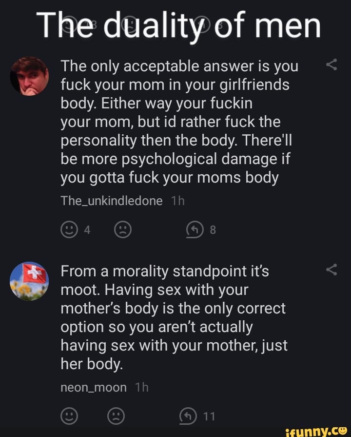 The Duality Of Men The Only Acceptable Answer Is You Fuck Your Mom In