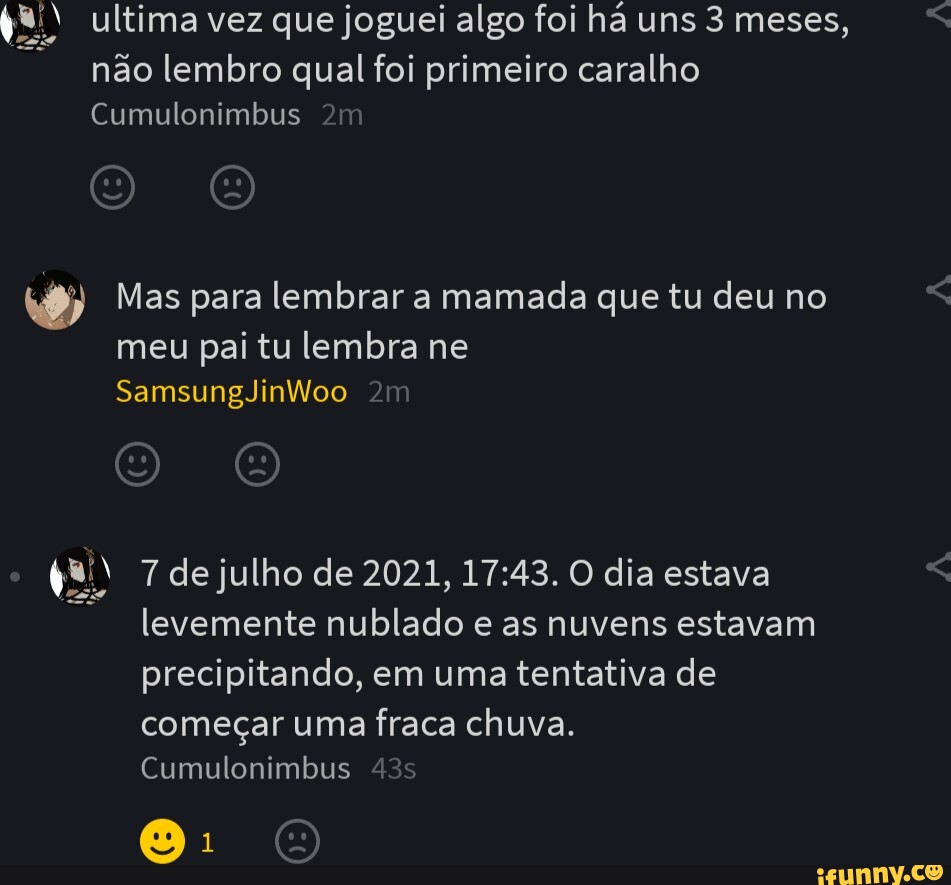 Ultima vez que joguei algo foi há uns 3 meses não lembro qual foi