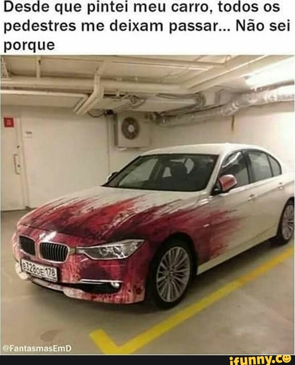 Desde que pintei meu carro todos os pedestres me deixam passar Não