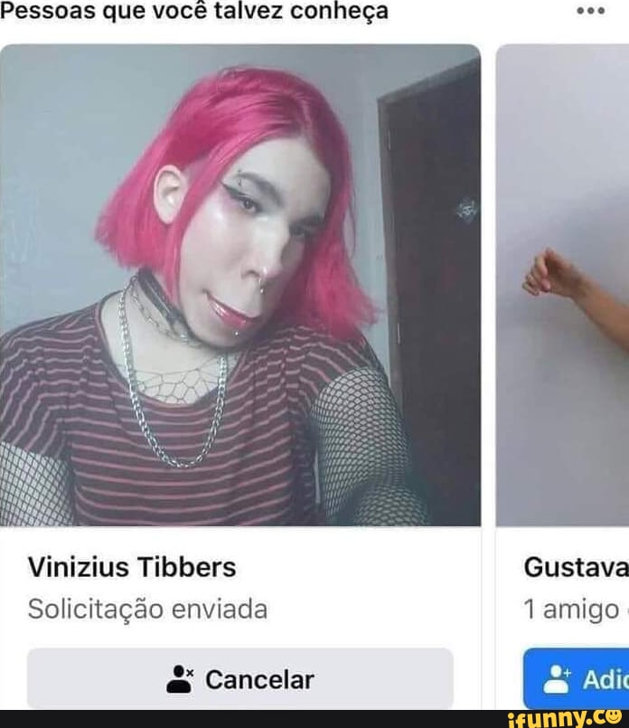 Pessoas que você talvez conheça Vinizius Tibbers Gustava Solicitação