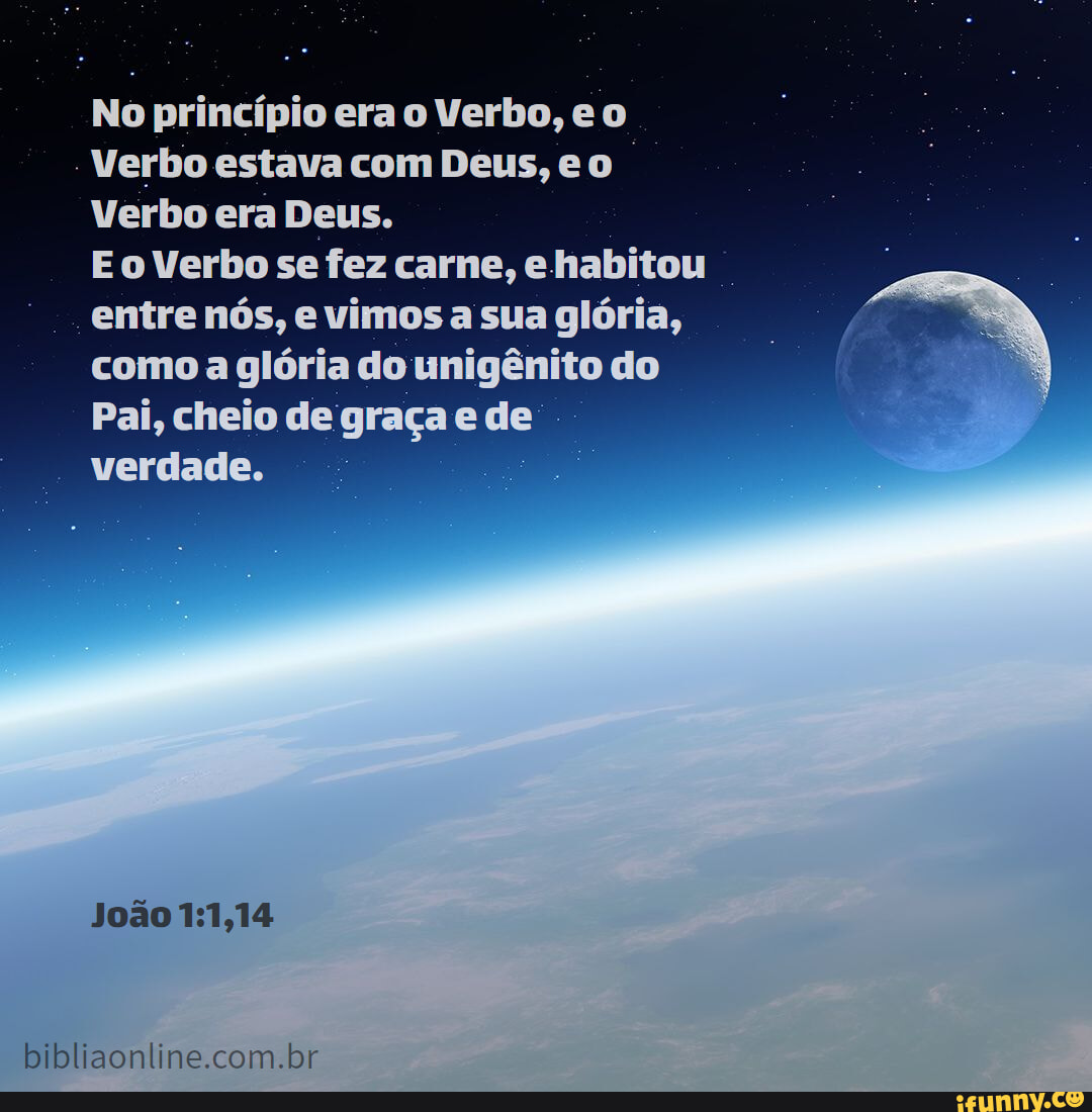 No princípio era o Verbo e o Verbo estava Deus e o Verbo era Deus