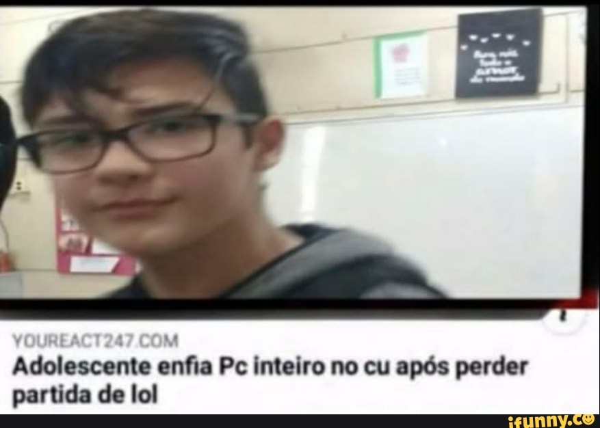 Adolescente Enfia Pc Inteiro No Cu Ap S Perder Partida De Lol Ifunny