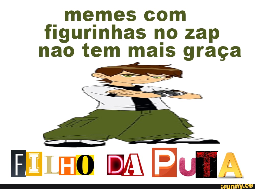 Memes figurinhas no zap nao tem mais graça iFunny Brazil