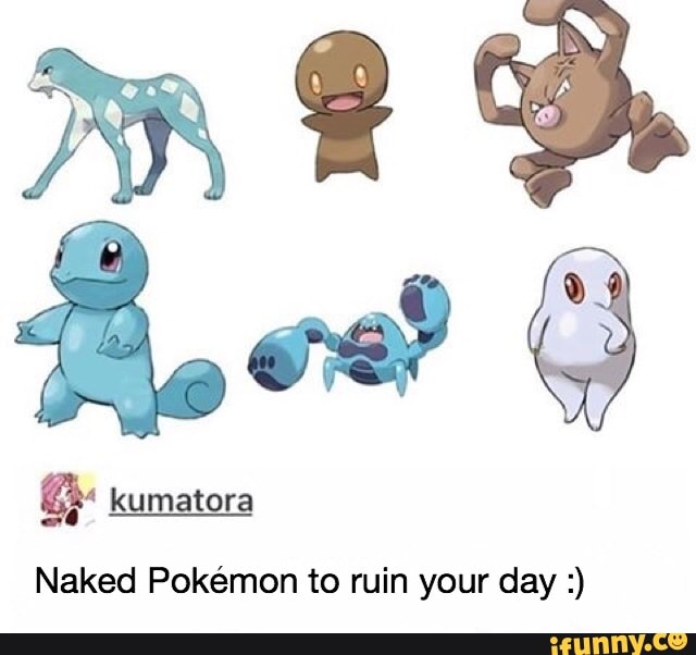 Naked Pok Mon To Ruin Your Day Ifunny Brazil