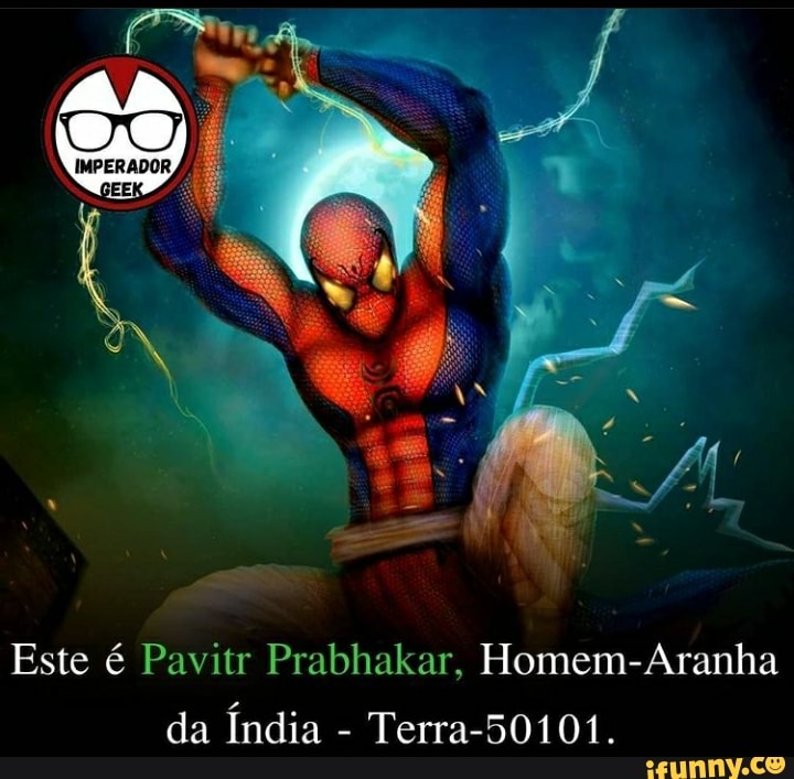 Este é Pavitr Prabhakar Homem Aranha da Índia Terra 50101 iFunny