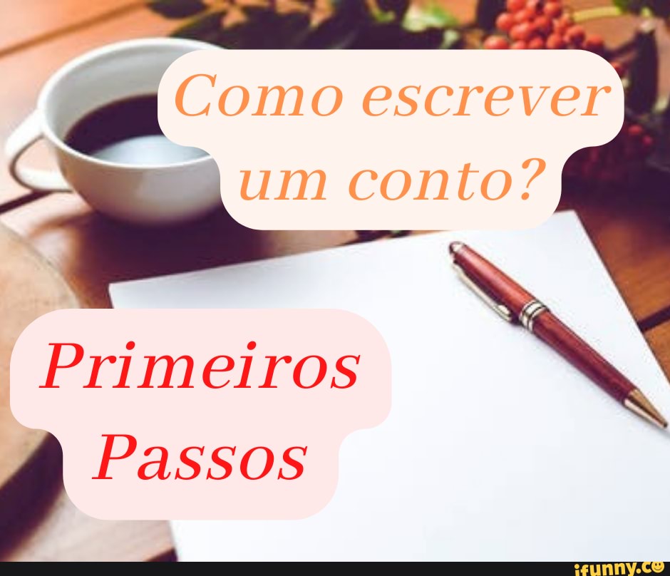 Vamos Aprender A Escrever Um Conto Como Escrever Um Conto Primeiros