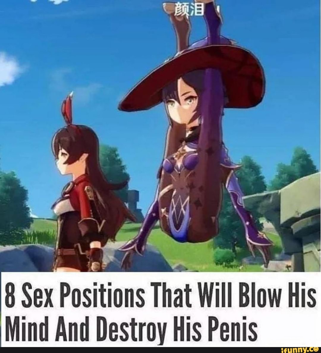 Sex Positions That Will Blow His Mind And Destroy His Penis IFunny Brazil