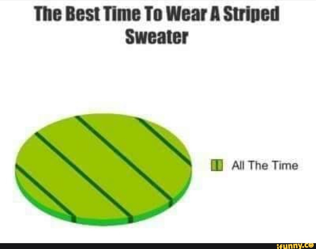 The Best Time To Wear A Striped Sweater All The Time IFunny Brazil