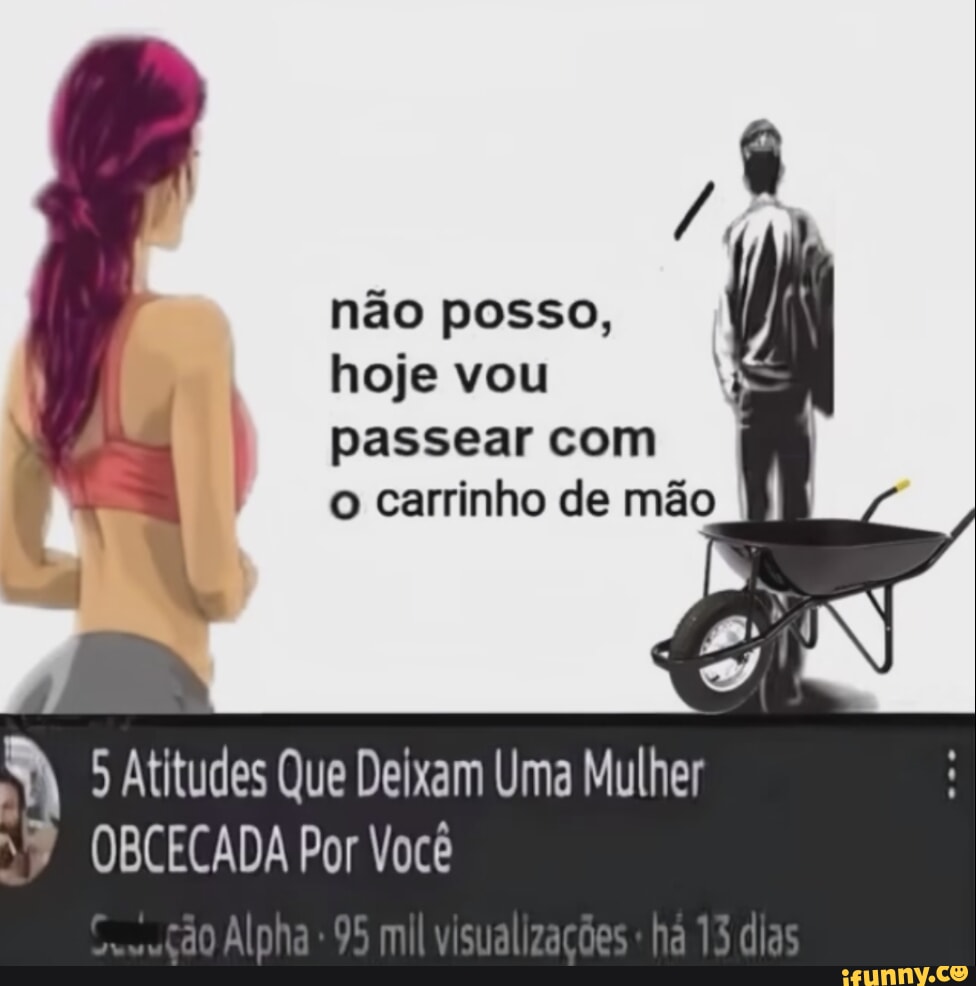 N O Posso Hoje Vou Passear O Carrinho De M O Atitudes Que Deixam