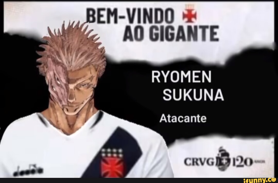 BEM VINDO AO GIGANTE RYOMEN SUKUNA Atacante IFunny Brazil