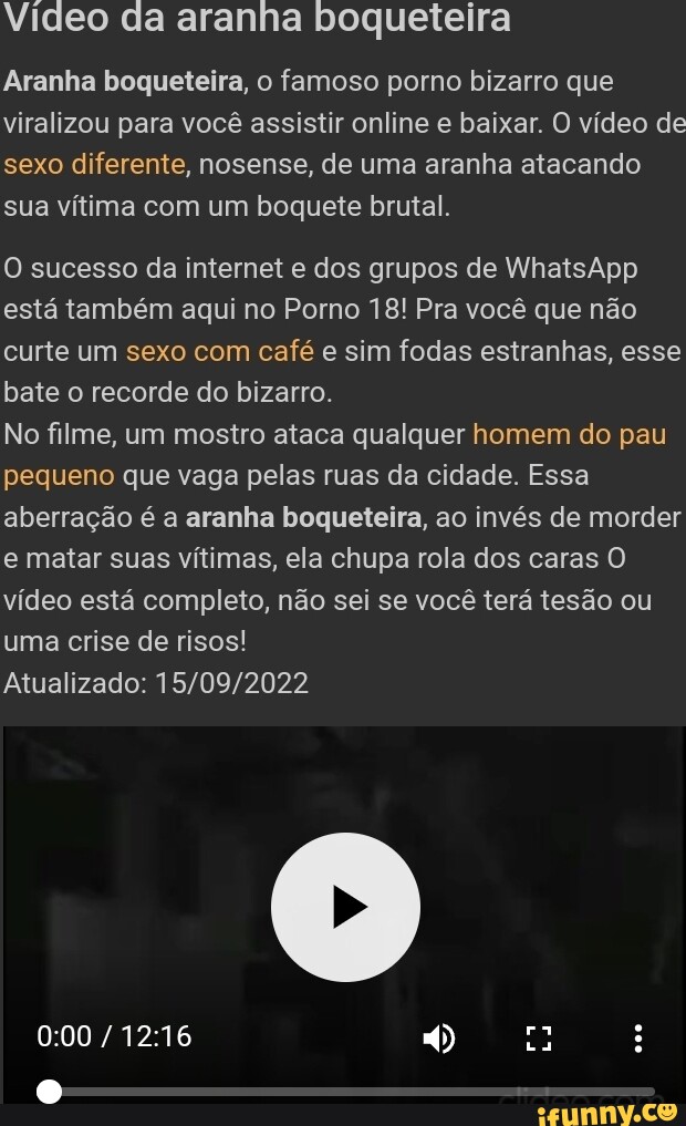 Video da aranha boqueteira Aranha boqueteira o famoso porno bizarro que viralizou para você