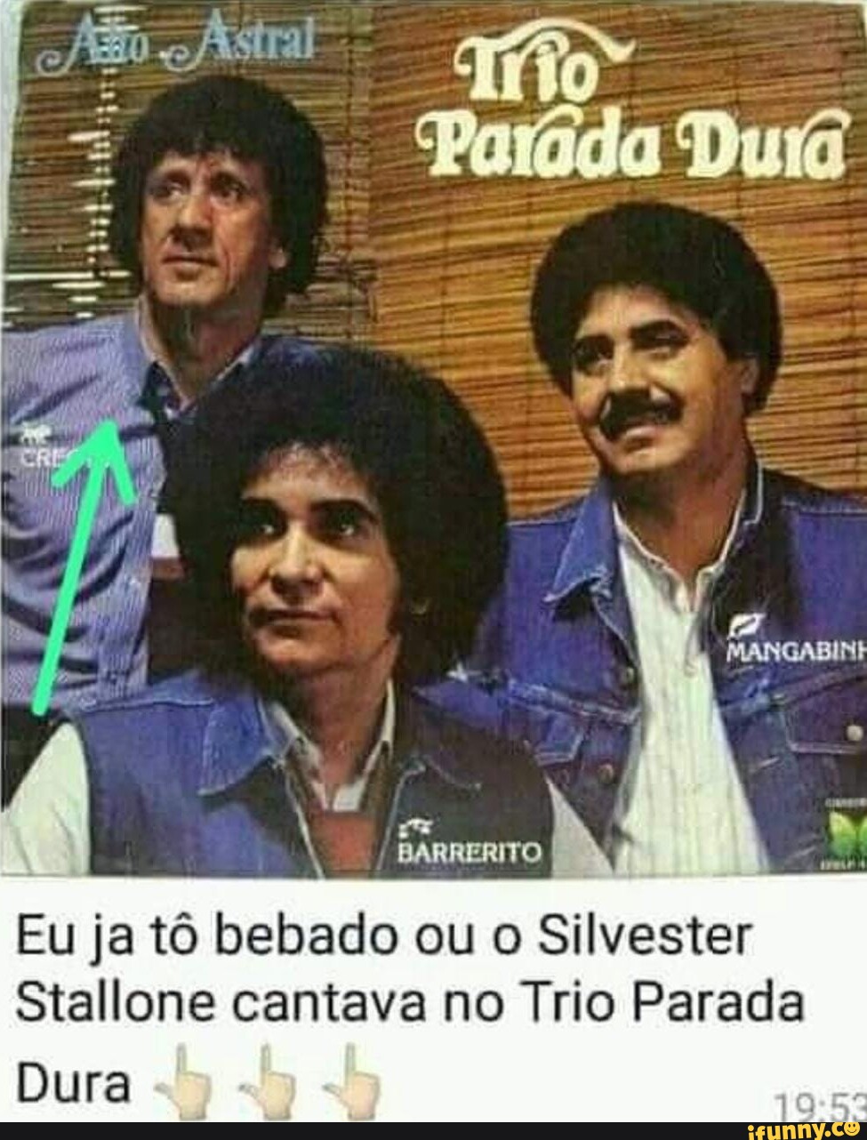 Eu Ja T Bebado Ou O Silvester Stallone Cantava No Trio Parada I I Dura