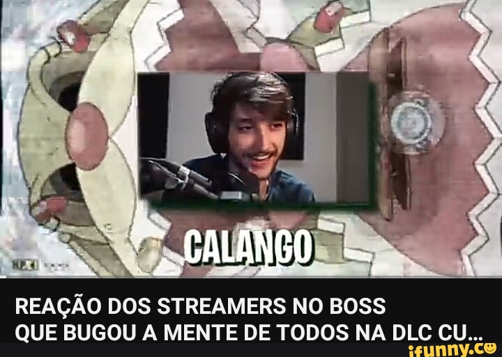 REAÇÃO DOS STREAMERS NO BOSS QUE BUGOU A MENTE DE TODOS NA DLC CU