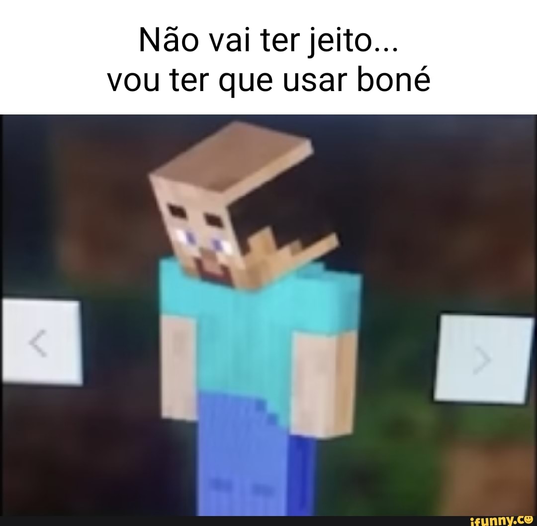 N O Vai Ter Jeito Vou Ter Que Usar Bon Ifunny Brazil