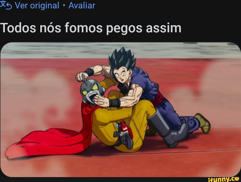 Xe Ver Original Avaliar Odos N S Fomos Pegos Assim Ifunny Brazil