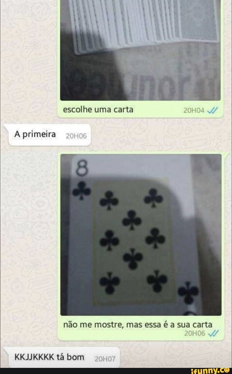 Escolhe Uma Carta A Primeira N O Me Mostre Mas Essa A Sua Carta