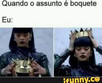 Quando O Assunto Boquete Eu Ifunny Brazil