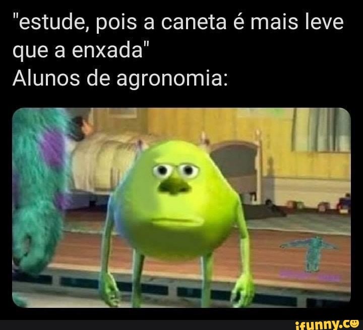 estude pois a caneta é mais leve que a enxada Alunos de agronomia