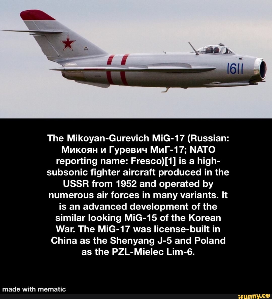 The Mikoyan Gurevich MiG 17 Russian MukosH Uv Fypesuy Mul 17 NATO