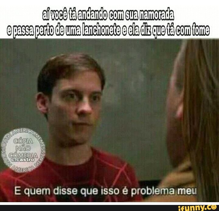 E quem disse que isso é problema meu iFunny Brazil