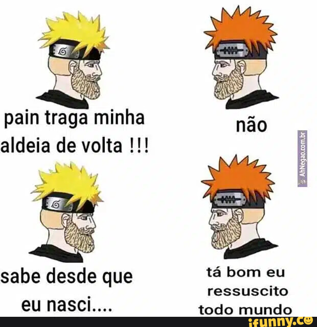 Pain traga minha não aldeia de volta AhNegao sabe desde que tá bom eu