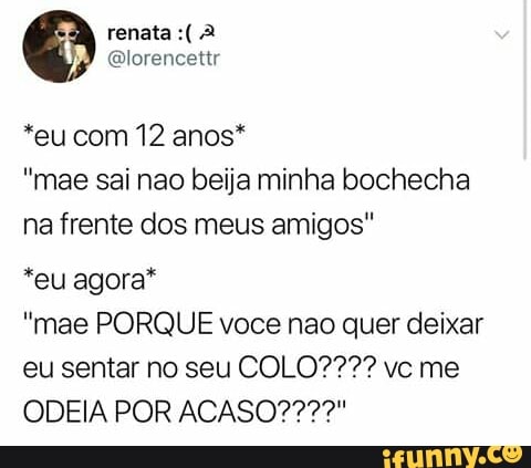 Eu Anos Mae Sai Nao Beija Minha Bochecha Na Frente Dos Meus