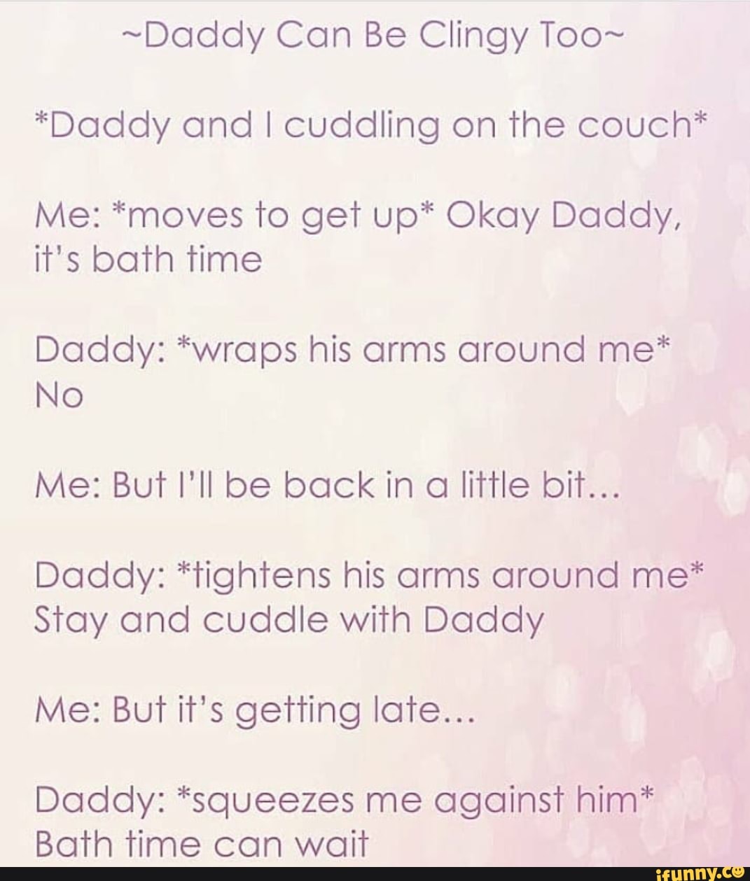 Daddy Can Be Clingy Too~ *Daddy and I cuddling on the couch* Me: