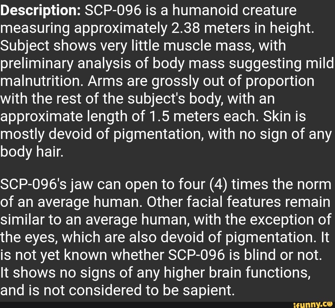 SCP - 096, SCP-096 is a humanoid creature measuring approxi…