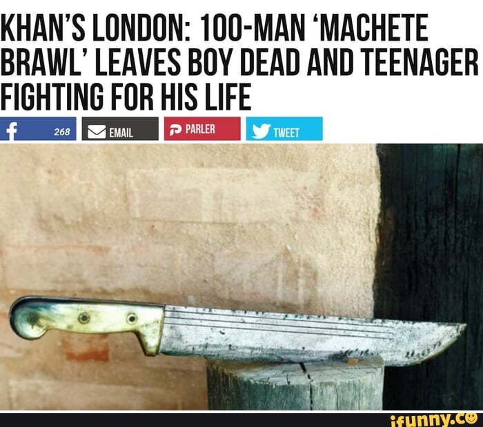 KHAN'S LONDON 100MAN 'MACHETE BRAWL' LEAVES BOY DEAD AND TEENAGER
