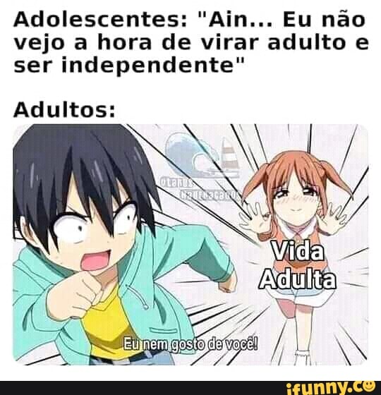 Logo na minha vez de ser adulto': jovens usam meme para reclamar