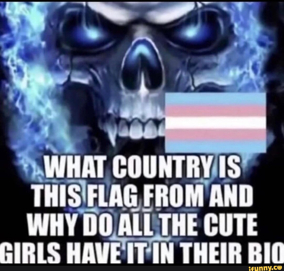 I WHAT COUNTRY THIS FLAG FROM AND WHY OG ALL THE CUTE GIRLS HAVE TT IN I what country this flag from and why og all the cute girls have tt in