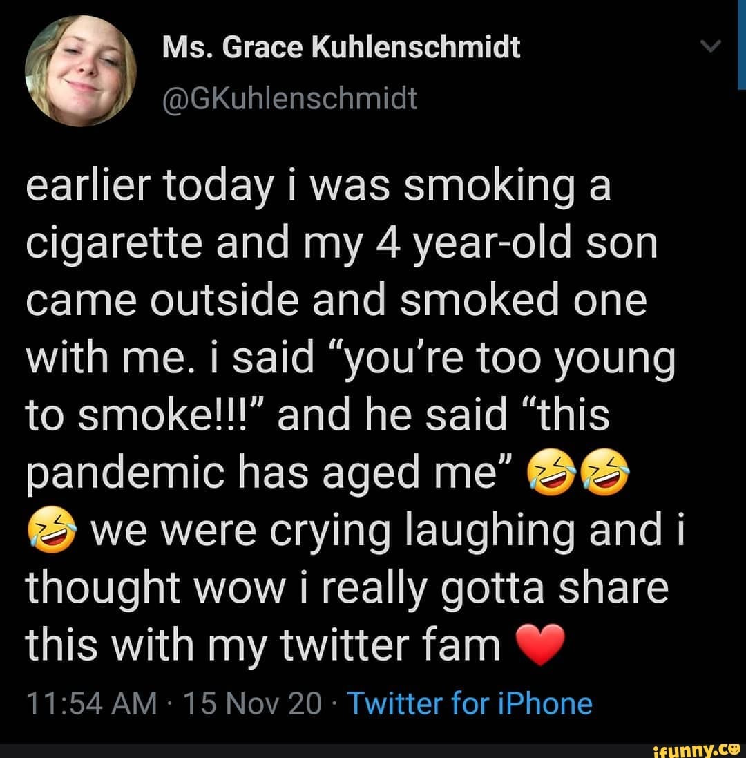 Ms. Grace Kuhlenschmidt @GKuhlenschmidt earlier today i was smoking a