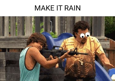 make it rain meme