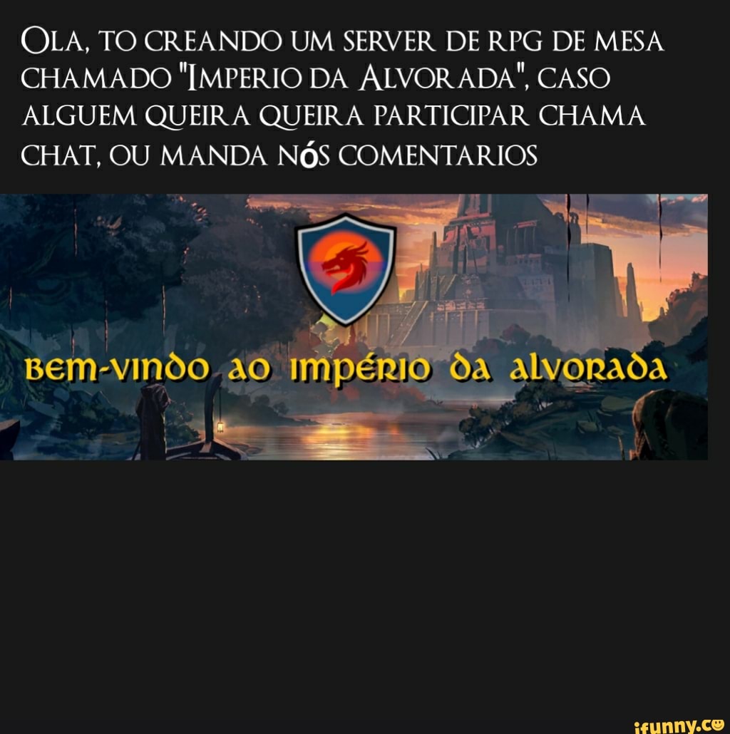 Tarde galera do IFunny, eu a pouco divulguei um servidor de RPG