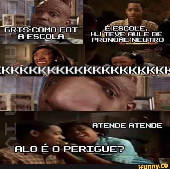 Pe pa SCOLA RO RULÉ DE KK ATENDE ATENDE LO RIGUE iFunny Brazil