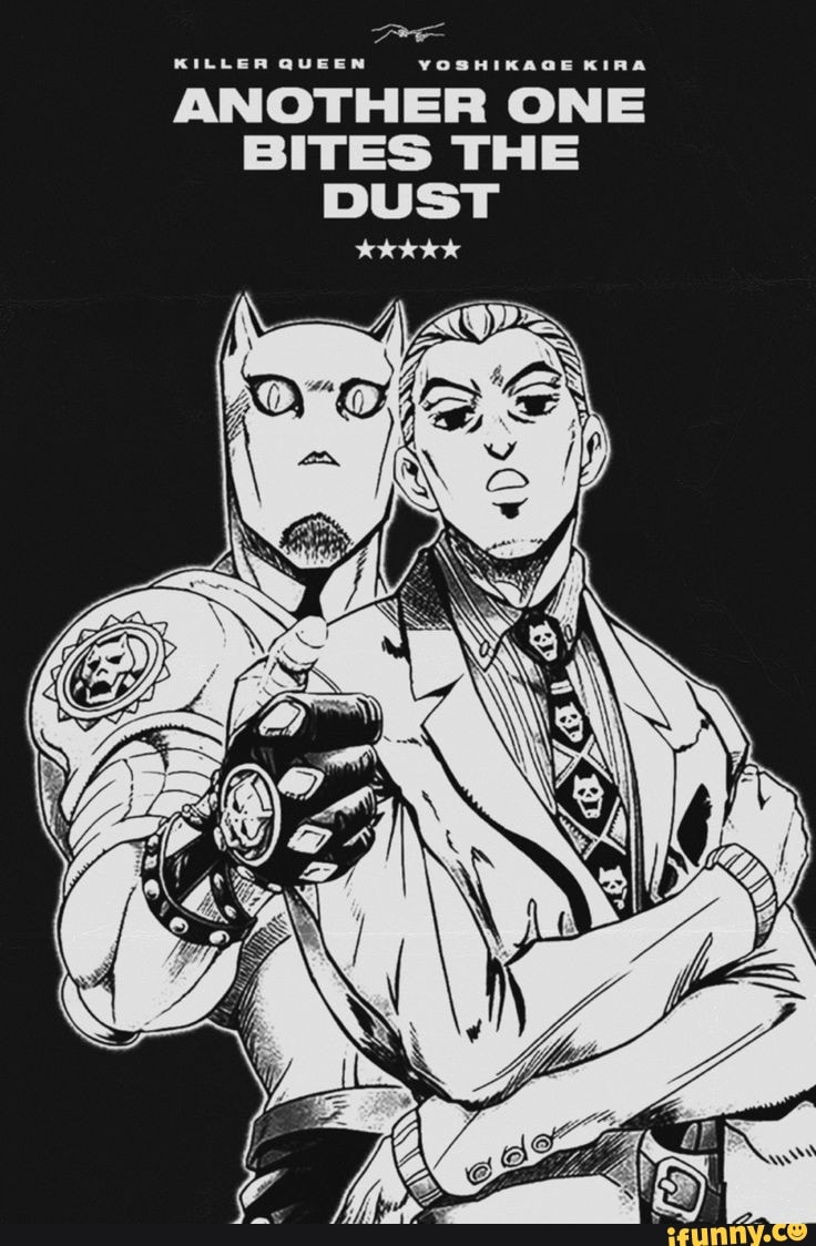 KILLER QUEEN YOSHIKAGE KIRA ANOTHER ONE BITES THE DUST took ek - iFunny  Brazil