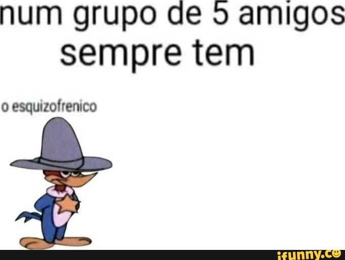 Meu amigo e minha esquizofrênia vendo eu pedir para professora colocar  MDPOPE - iFunny Brazil