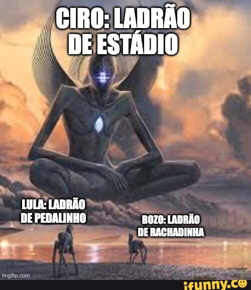 CIRO LADR O DE EST DIO LULA LADR O DE PEDALINHO BOZO LADR O BE