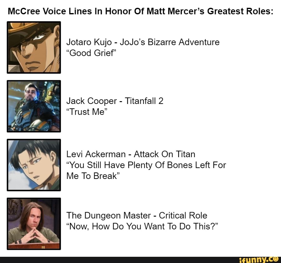 Who voices Jotaro Kujo? Matthew Mercer Matthew Mercer, the voice actor for  McCree in Overwatch, also voices Jotaro in the English dub of JoJo's  Bizarre Adventur… in 2023