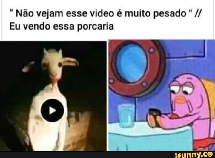 Memes muito pesados