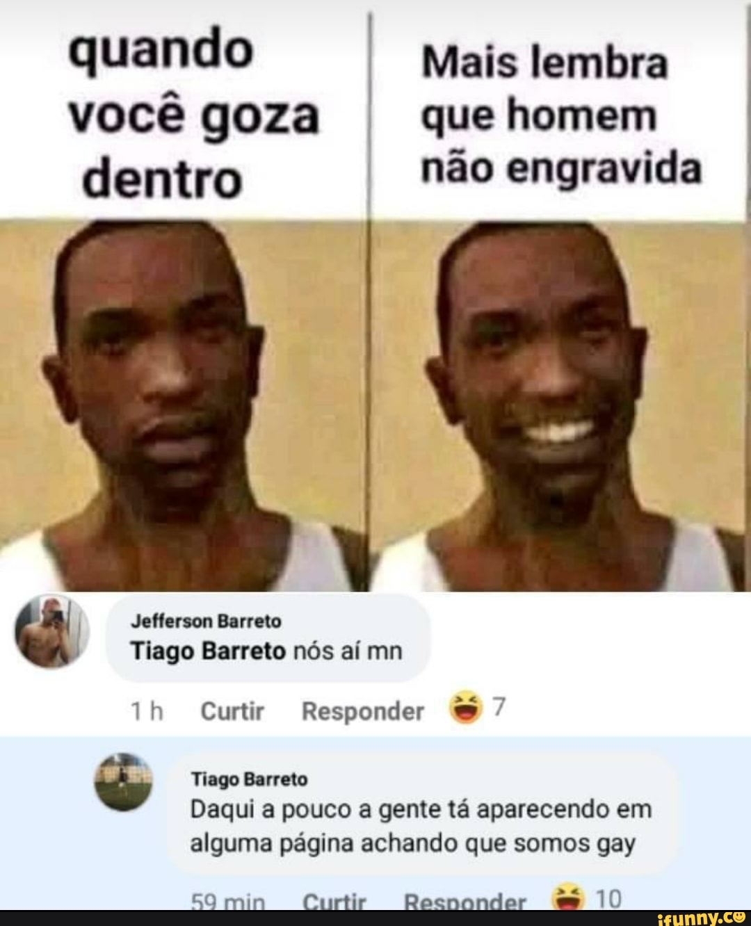 Quando Mais lembra você goza que homem dentro não engravida I Jefferson  Barreto Tiago Barreto nós